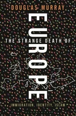 Strange Death of Europe : Immigration, Identity, Islam (Defekt) - Douglas Murray