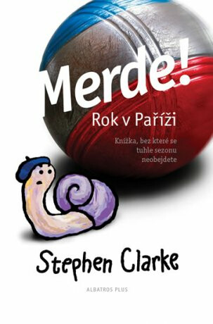 Merde! Rok v Paříži - Stephen Clarke