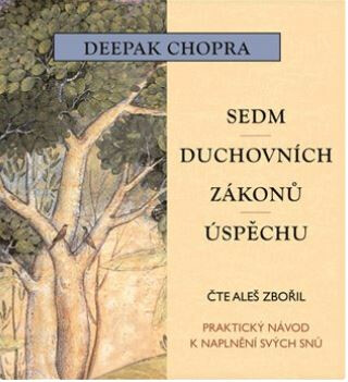 Sedm duchovních zákonů úspěchu - Deepak Chopra