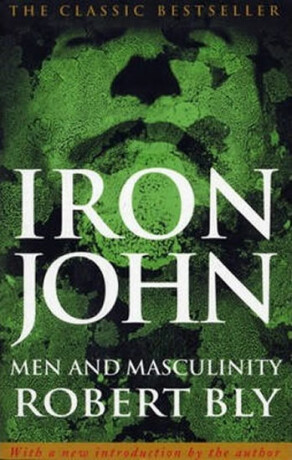 Iron John: Men and Masculinity - Robert Bly