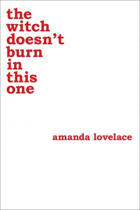 The witch doesn't burn in this one - Amanda Lovelace