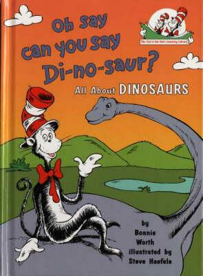 Oh Say Can You Say Di-no-saur? : All About Dinosaurs - Bonnie Worth