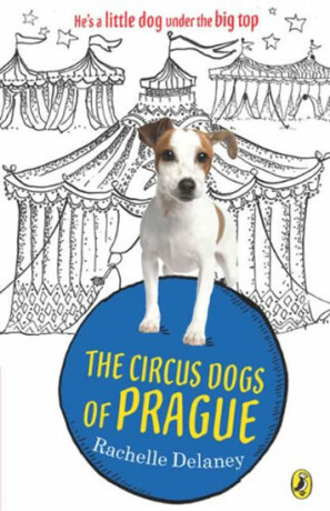 The Circus Dogs of Prague - Rachelle Delaney