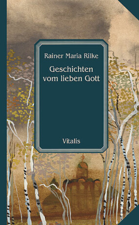 Geschichten vom lieben Gott - Reiner Maria Rilke