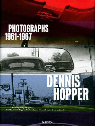 Dennis Hopper. Photographs 1961–1967 - Victor Bockris,Tony Shafrazi,Dennis Hopper,Walter Hopps,Jessica Hundley