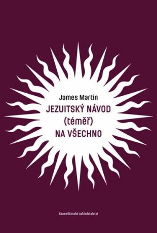 Jezuitský návod (téměř) na všechno - James Martin