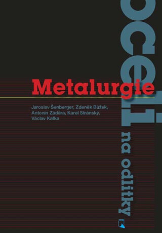 Metalurgie oceli na odlitky - Antonín Záděra,Jaroslav Šenberger,Karel Stránský,Václav Kafka,Zdeněk Bůžek