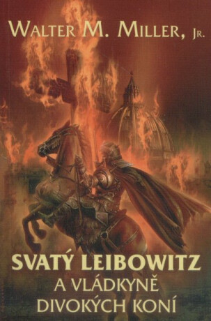 Svatý Leibowitz a Vládkyně divokých koní - Walter M. Miller