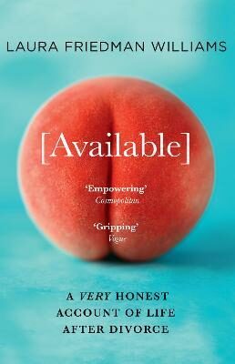 Available : A Very Honest Account of Life After Divorce (Defekt) - Friedman Williams Laura
