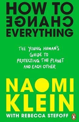 How To Change Everything - Naomi Kleinová,Rebecca Stefoff