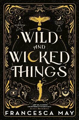 Wild and Wicked Things - May Francesca