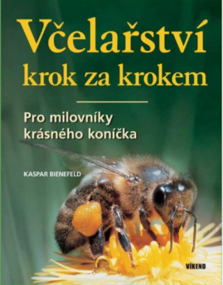 Včelařství krok za krokem - Kaspar Bienefeld