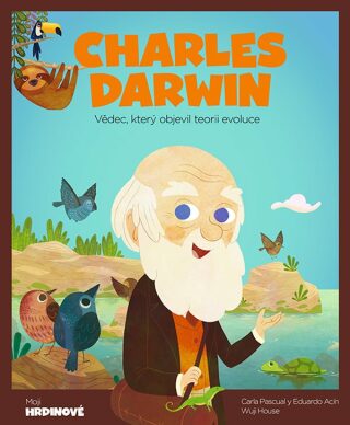 Charles Darwin - Vědec, který objevil teorii evoluce - House Wuji,Acín Dal Maschio Eduardo,Pascual Carla
