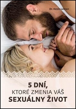 5 dní, ktoré zmenia váš sexuálny život - Kevin Leman