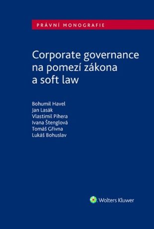 Corporate governance na pomezí zákona a soft law - Bohumil Havel,Jan Lasák,Vlastimil Pihera