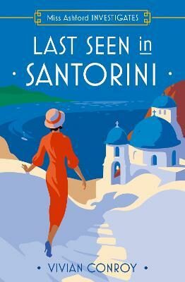 Last Seen in Santorini (Miss Ashford Investigates, Book 2) (Defekt) - Vivian Conroy