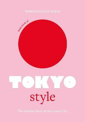 Little Book of Tokyo Style - Emmanuelle Dirix