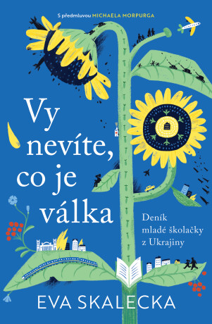 Vy nevíte, co je válka - Eva Skalecka