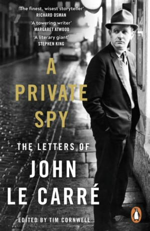 A Private Spy: The Letters of John le Carre 1945-2020 - John le Carré