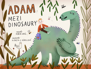 Adam mezi dinosaury - Robin Král