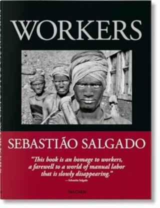 Sebasti?o Salgado. Workers. An Archaeology of the Industrial Age - Sebastiao Salgado,Lélia Wanick Salgado