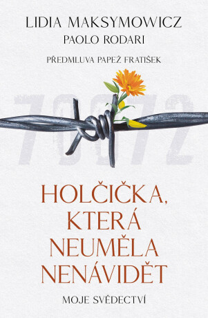 Holčička, která neuměla nenávidět - Paolo Rodari, Lidia Maksymowicz