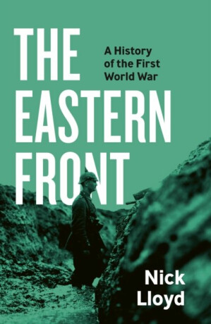 The Eastern Front - Nick Lloyd