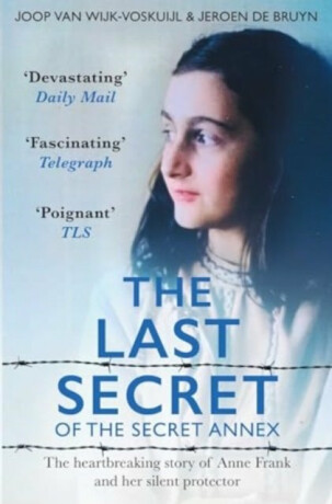 The Last Secrets of Anne Frank - Joop van Wijk-Voskuijl,Jeroen De Bruyn