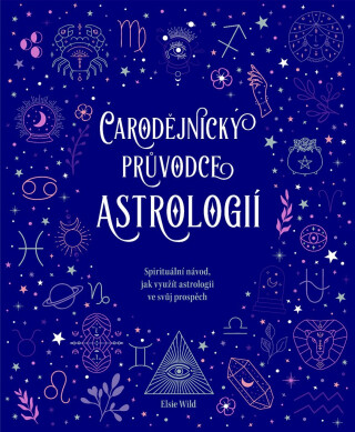 Čarodějnický průvodce astrologií - Elsie Wild