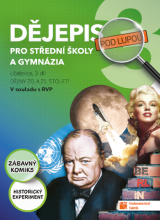 Dějepis pod lupou 3 pro SŠ a gymnázia – učebnice - 