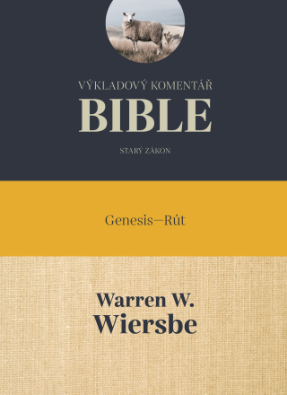 Výkladový komentář Bible - Genesis-Rút - Warren W. Wiersbe