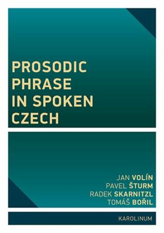 Prosodic Phrase in Spoken Czech - Radek Skarnitzl,Jan Volín,Pavel Šturm,Tomáš Bořil