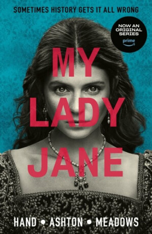 My Lady Jane: The Not Entirely True Story - Cynthia Handová,Brodi Ashtonová,Jodi Meadowsová