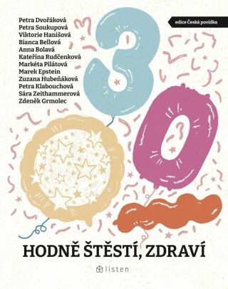 Hodně štěstí, zdraví - Petra Soukupová, Bianca Bellová, Markéta Pilátová, Zdeněk Grmolec, Petra Dvořáková, Petra Klabouchová, Marek Epstein, Anna Bolavá, Viktorie Hanišová, Zuzana Hubeňáková, Kateřina Rudčenková, Sára Zeithammerová