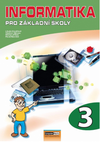 Informatika pro základní školy 3 - Pavel Navrátil,Libuše Kovářová,Vladimír Němec,Michal Jiříček