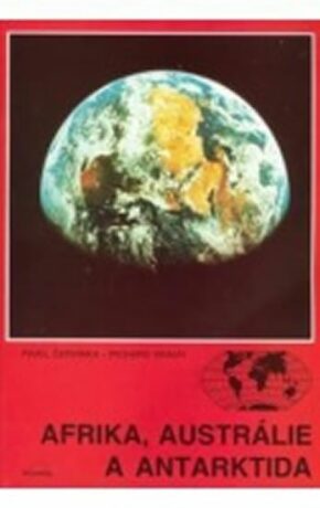 Afrika, Austrálie a Antarktida - zeměpis pro ZŠ - Pavel Červinka,Richard Braun