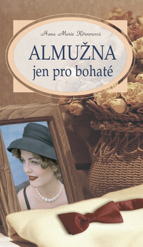 Almužna jen pro bohaté - Hana Marie Körnerová