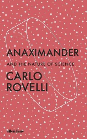 Anaximander: And the Nature of Science - Carlo Rovelli