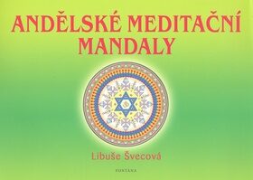 Andělské meditační mandaly - Ester Stará,Libuše Švecová,Milan Starý