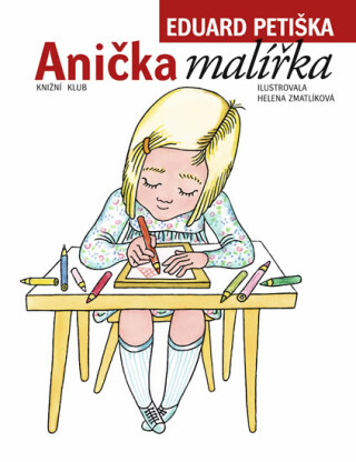 Anička malířka - Helena Zmatlíková,Eduard Petiška