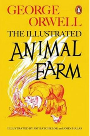 Animal Farm: The Illustrated Edition - George Orwell