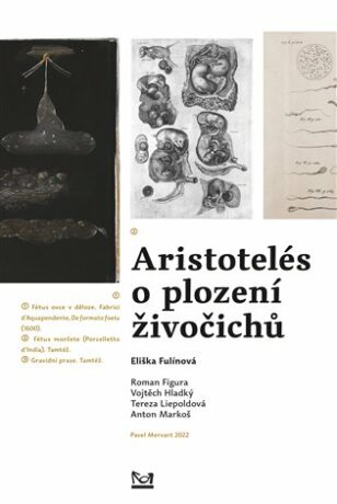 Aristotelés o plození živočichů - Anton Markoš,Vojtěch Hladký,Roman Figura,Eliška Fulínová,Tereza Liepoldová