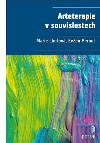 Arteterapie v souvislostech - Evžen Perout,Marie Lhotová