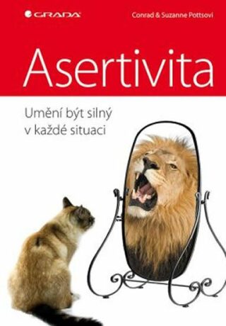 Asertivita - umění být silný v každé situaci - Conrad Potts,Suzanne Potts