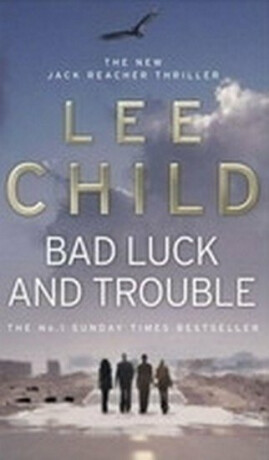 Bad Luck and Trouble - Lee Child