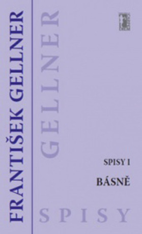 Básně - Spisy I - František Gellner