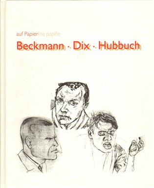 Beckmann/Dix/Hubbuch - 