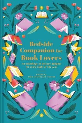 Bedside Companion for Book Lovers: An anthology of literary delights for every night of the year - Jane McMorland Hunter