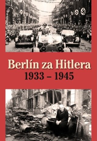 Berlín za Hitlera 1933 - 1945 - H. van Capelle,A. P. van Bovenkamp