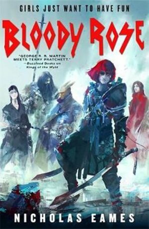 Bloody Rose : The Band, Book Two - Nicholas Eames